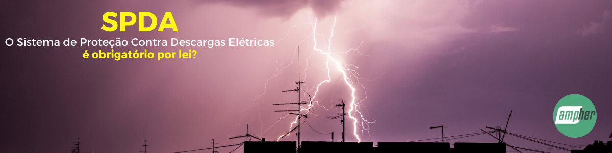 SPDA O Sistema de Proteção Contra Descargas Elétricas é obrigatório por lei_